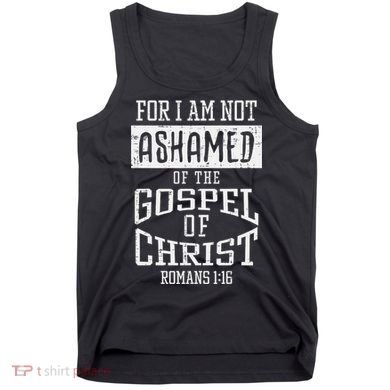 Not Ashamed Gospel Bible Verse God Jesus Tank Top
