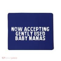 Now Accepting Gently Used Baby Mamas Mousepad thumb 0