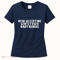 Now Accepting Gently Used Baby Mamas Women's T-Shirt thumb 0