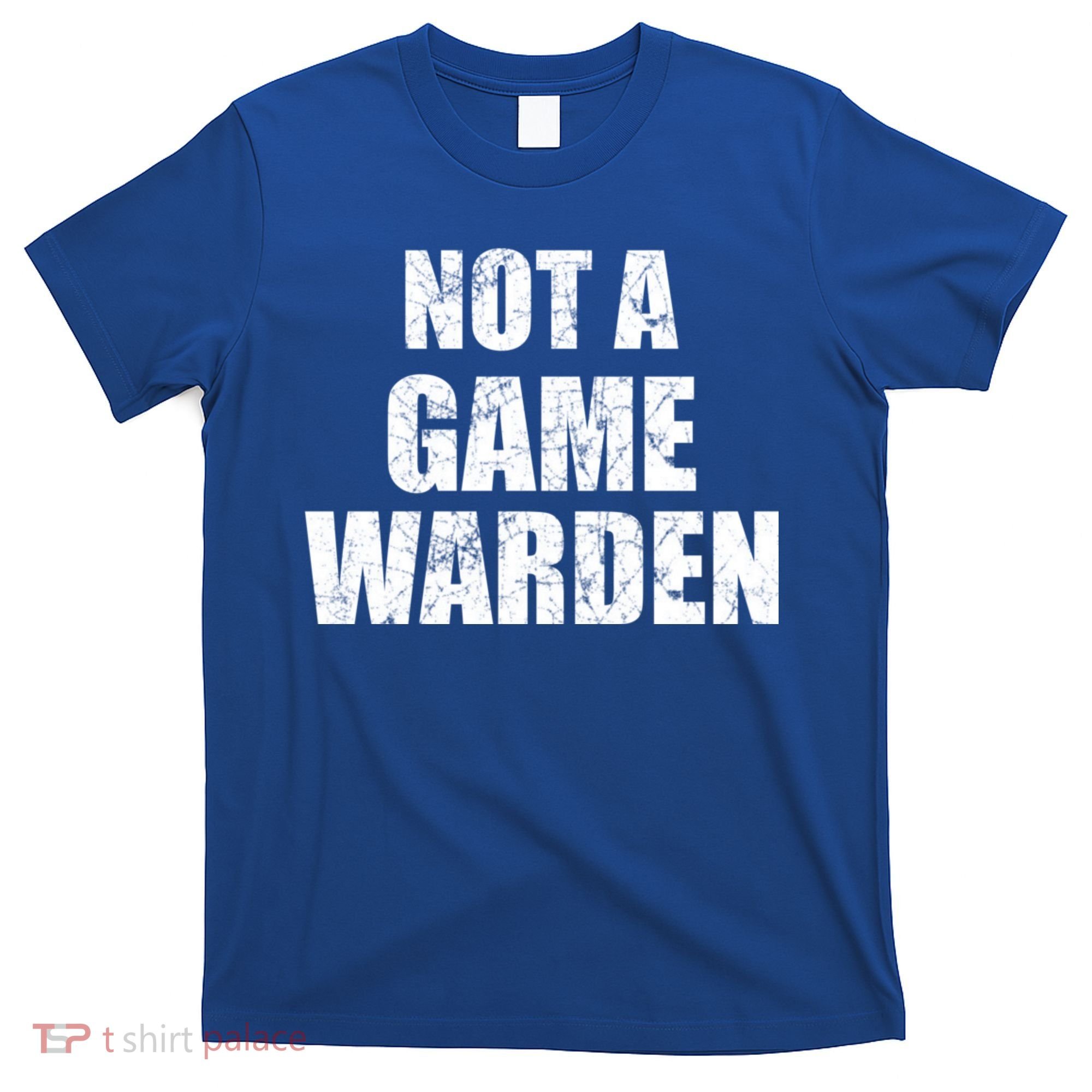 NOT A GAME WARDEN Funny Favorite Fishing Outdoor T-Shirt