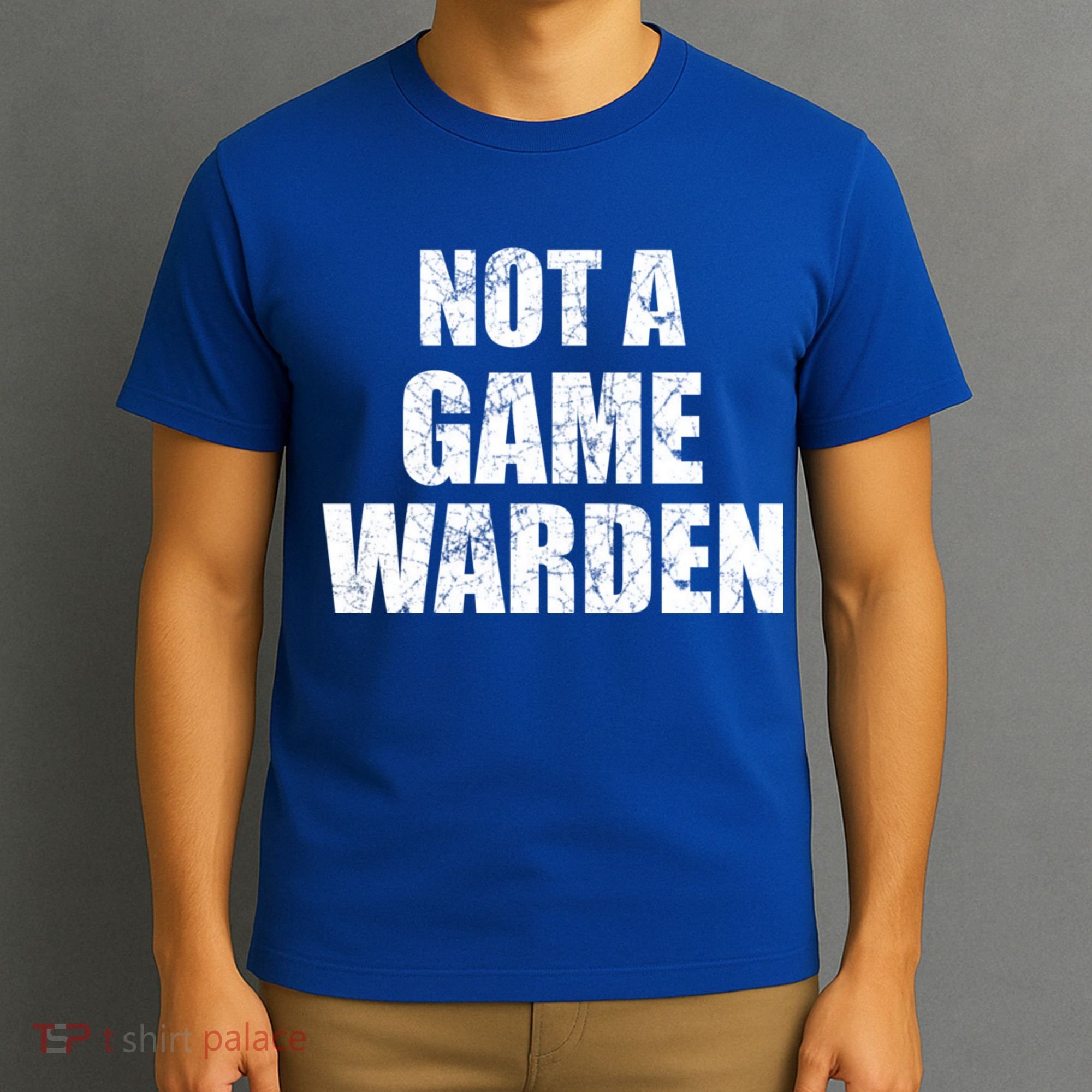 NOT A GAME WARDEN Funny Favorite Fishing Outdoor T-Shirt