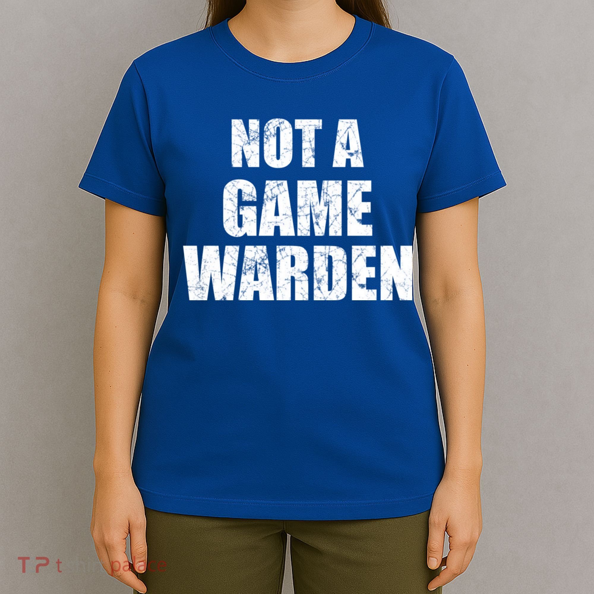 NOT A GAME WARDEN Funny Favorite Fishing Outdoor T-Shirt