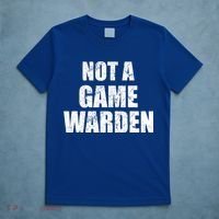 NOT A GAME WARDEN Funny Favorite Fishing Outdoor T-Shirt thumb 5