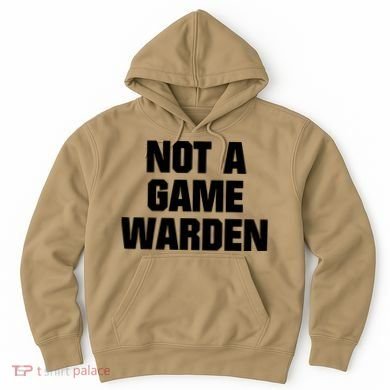 Not A Game Warden Hoodie