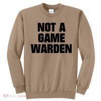 Not A Game Warden Sweatshirt thumb 0