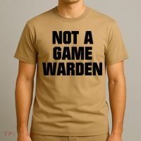 Not A Game Warden T-Shirt thumb 3