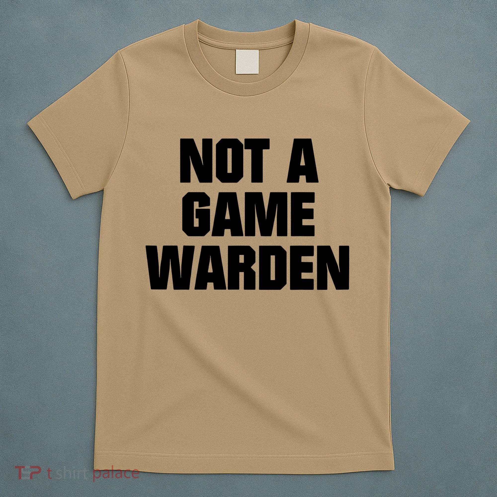 Not A Game Warden T-Shirt