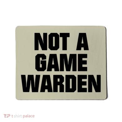 Not A Game Warden Mousepad