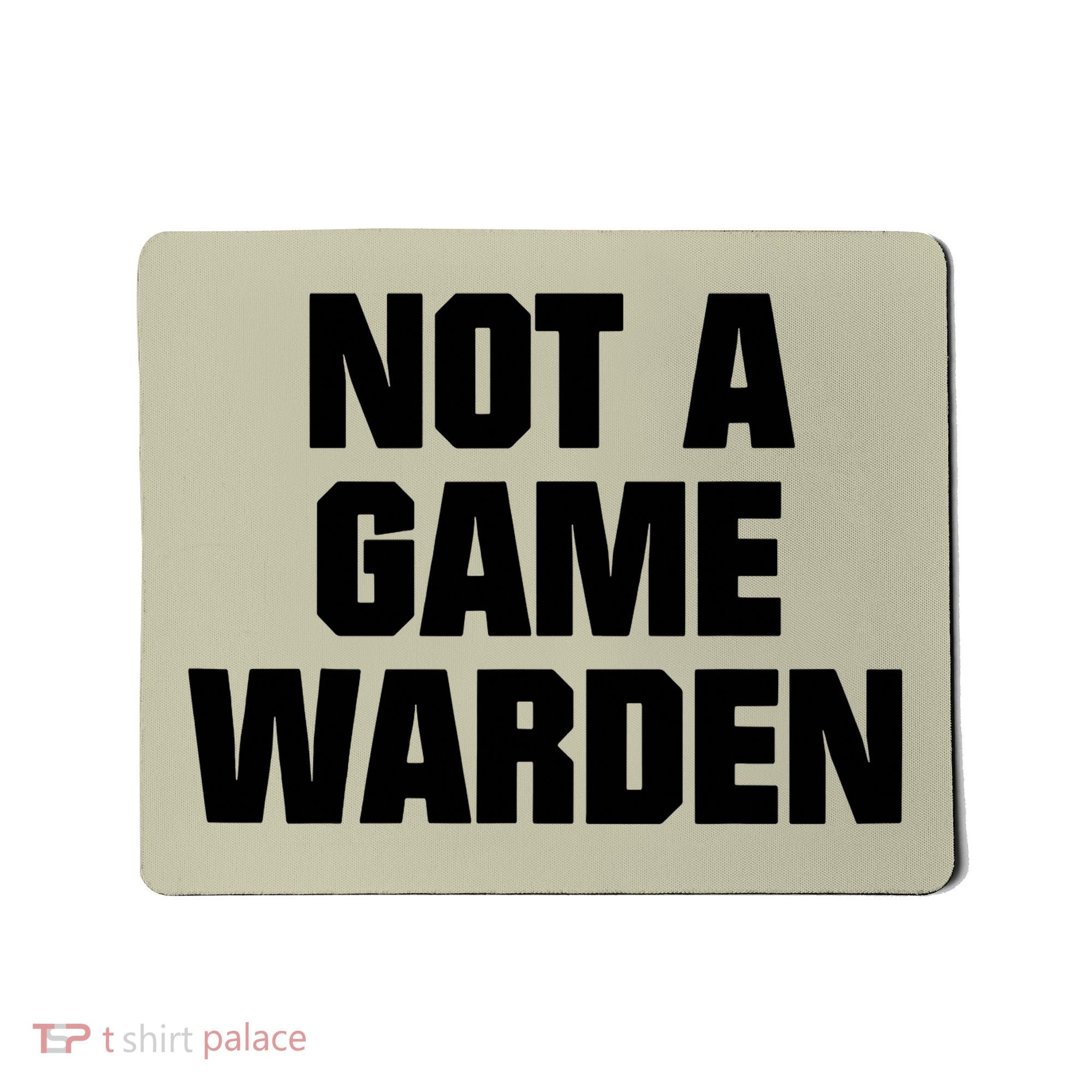 Not A Game Warden Mousepad