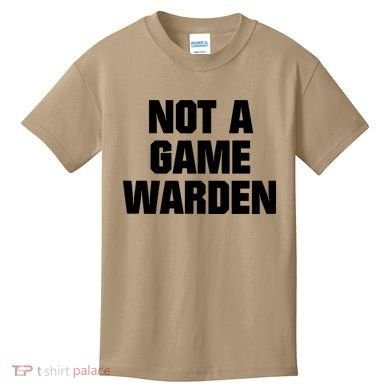Not A Game Warden Kids T-Shirt