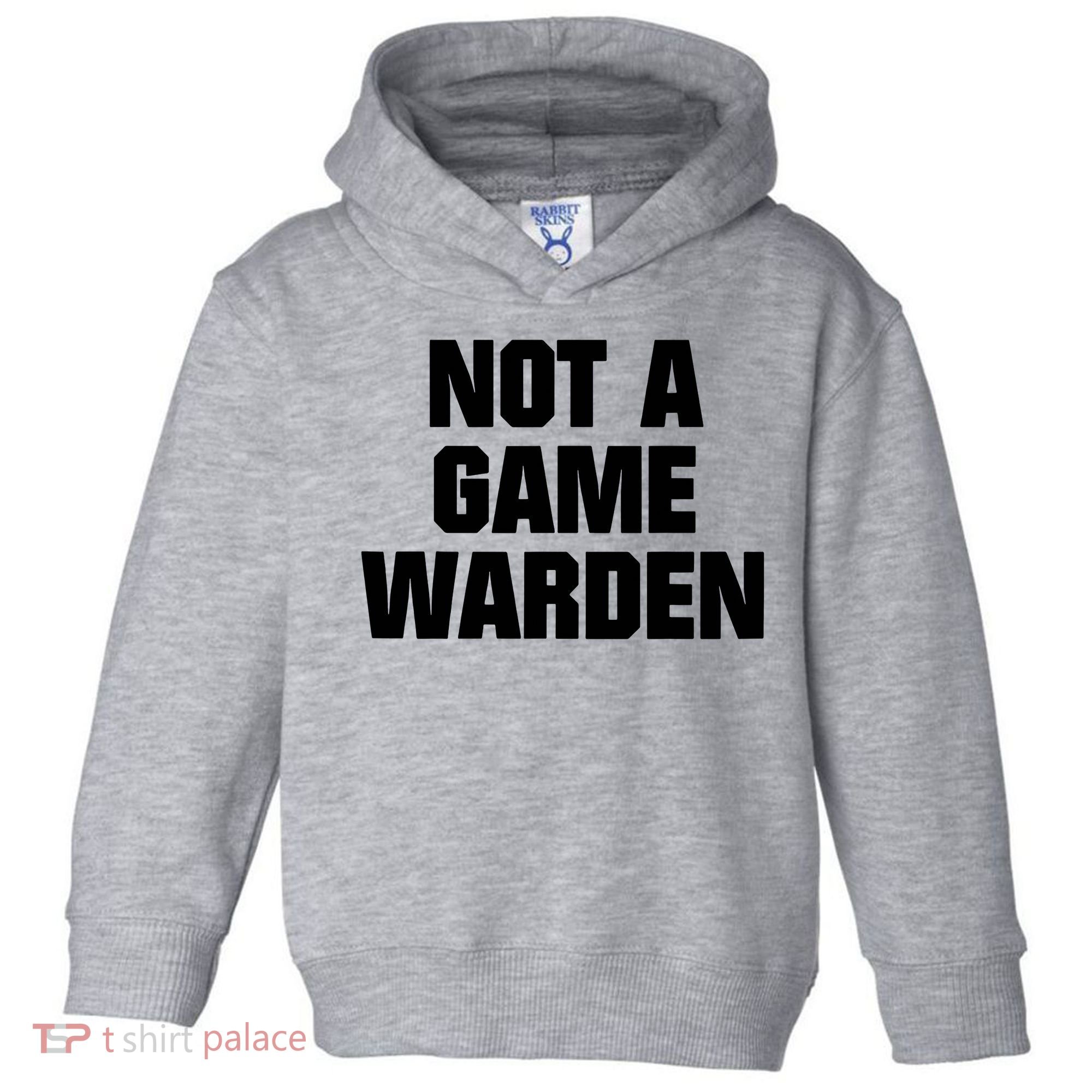 Not A Game Warden Toddler Hoodie
