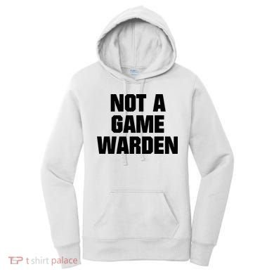 Not A Game Warden Women's Hoodie