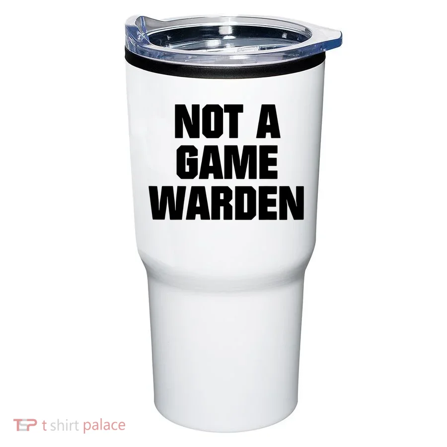 Not A Game Warden Tumbler