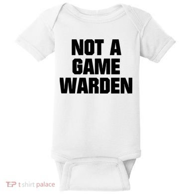 Not A Game Warden Baby Bodysuit