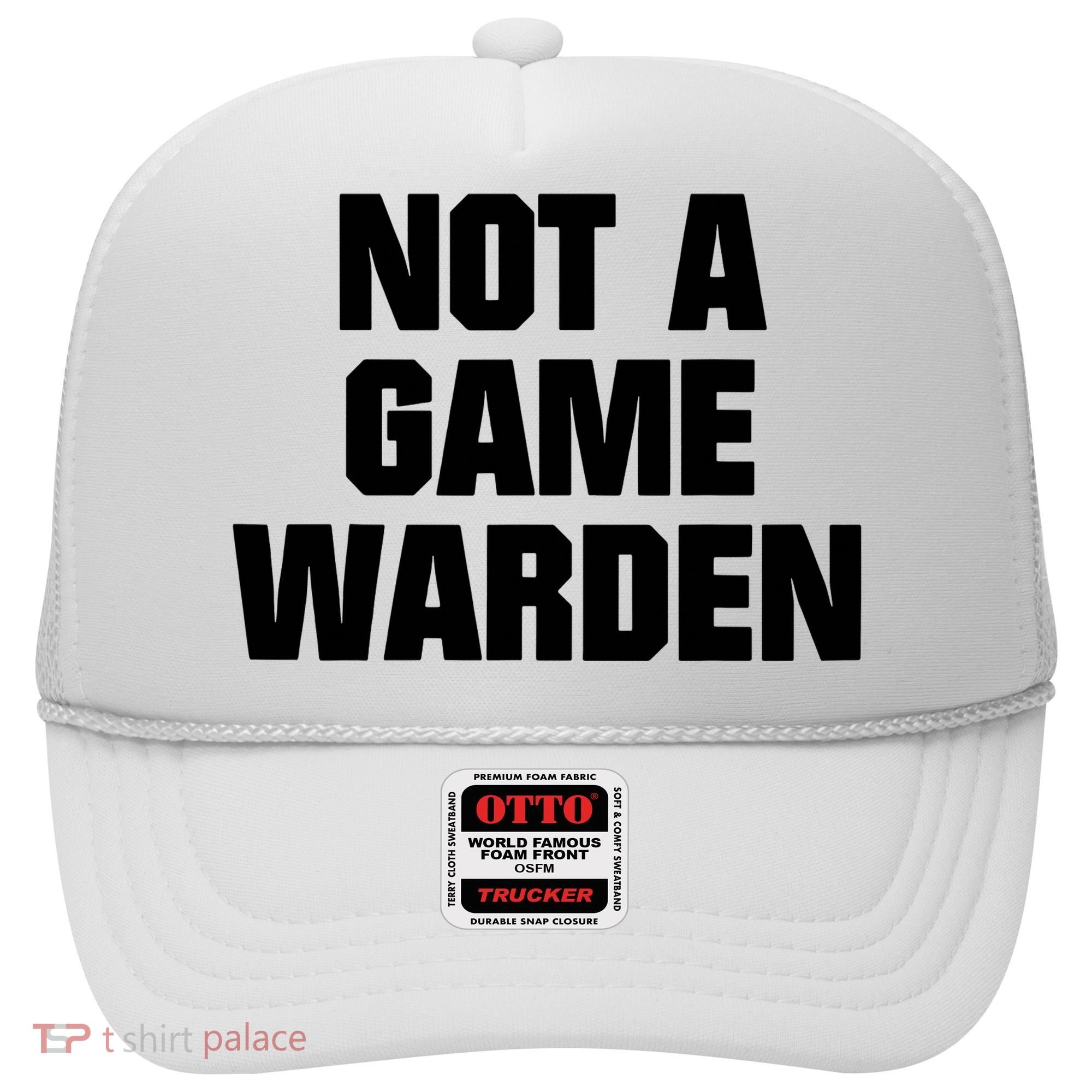 Not A Game Warden Hat
