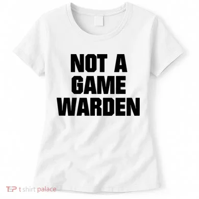 Not A Game Warden Women's T-Shirt