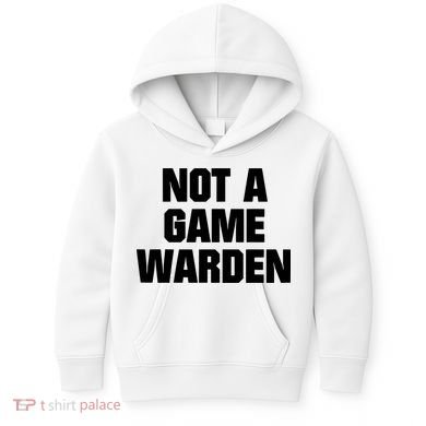 Not A Game Warden Kids Hoodie