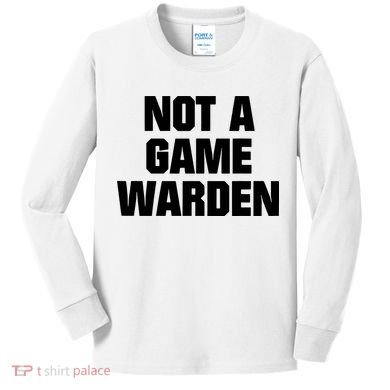 Not A Game Warden Kids Long Sleeve Shirt