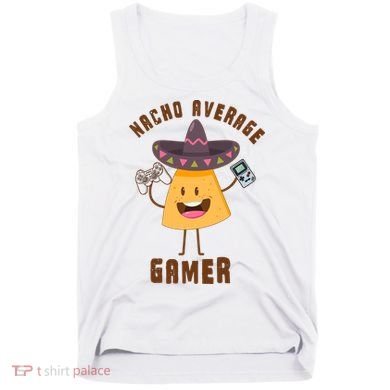 NACHO AVERAGE GAMER FUNNY GAMING MEME Tank Top