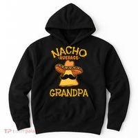 Nacho Average Grandpa Mexican Dish Granddad Cinco De Mayo Hoodie thumb 0