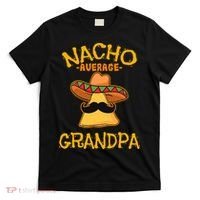 Nacho Average Grandpa Mexican Dish Granddad Cinco De Mayo T-Shirt thumb 0