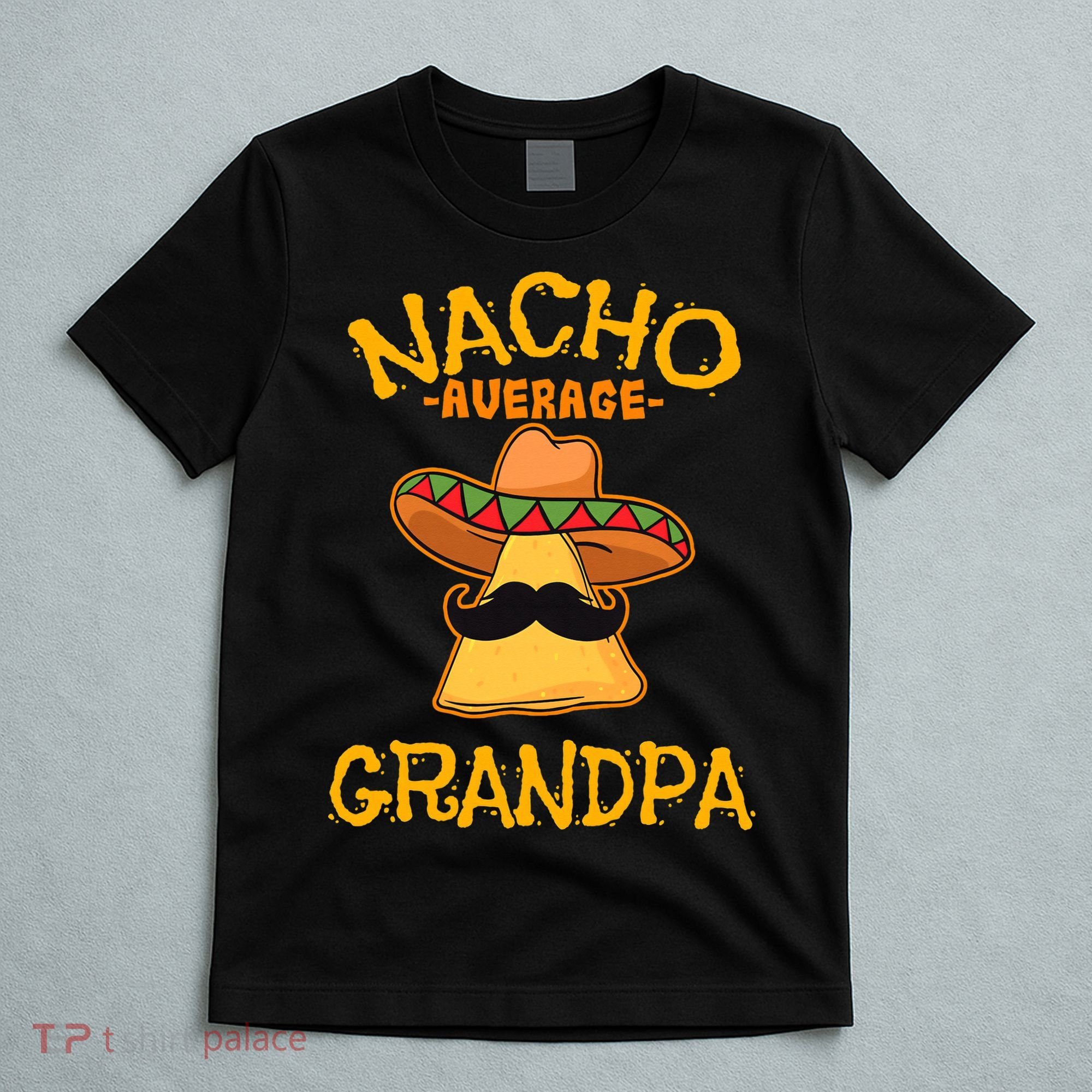 Nacho Average Grandpa Mexican Dish Granddad Cinco De Mayo T-Shirt