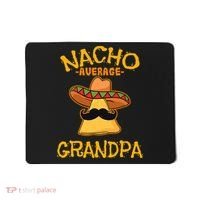 Nacho Average Grandpa Mexican Dish Granddad Cinco De Mayo Mousepad thumb 0