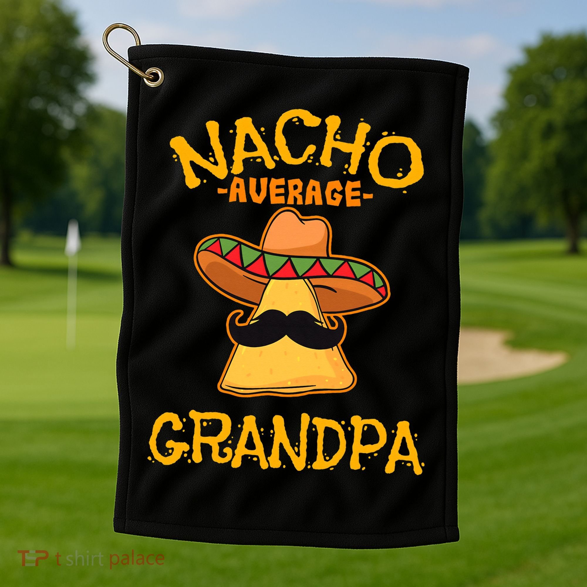 Nacho Average Grandpa Mexican Dish Granddad Cinco De Mayo Golf Towel