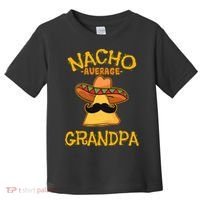 Nacho Average Grandpa Mexican Dish Granddad Cinco De Mayo Toddler T-Shirt thumb 0