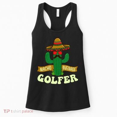 Nacho Average Golfer Golfing Lover Golf Tournament Hobby Women's Tank Top