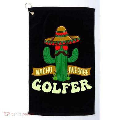Nacho Average Golfer Golfing Lover Golf Tournament Hobby Golf Towel