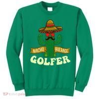 Nacho Average Golfer Golfing Lover Golf Tournament Hobby Sweatshirt thumb 0