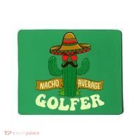 Nacho Average Golfer Golfing Lover Golf Tournament Hobby Mousepad thumb 0