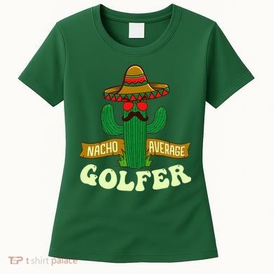 Nacho Average Golfer Golfing Lover Golf Tournament Hobby Women's T-Shirt