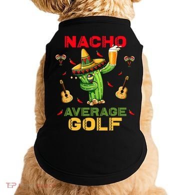 Nacho Average Golf Cinco De Mayo Mexican Fiesta Party Doggie Tank