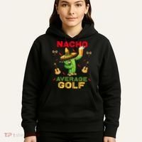 Nacho Average Golf Cinco De Mayo Mexican Fiesta Party Hoodie thumb 5