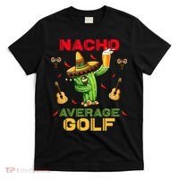 Nacho Average Golf Cinco De Mayo Mexican Fiesta Party T-Shirt thumb 0