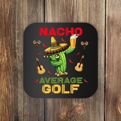 Nacho Average Golf Cinco De Mayo Mexican Fiesta Party Coaster