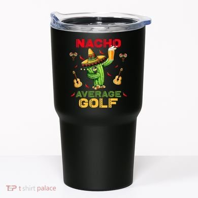 Nacho Average Golf Cinco De Mayo Mexican Fiesta Party Tumbler