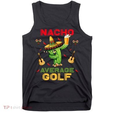 Nacho Average Golf Cinco De Mayo Mexican Fiesta Party Tank Top