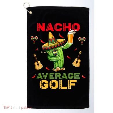 Nacho Average Golf Cinco De Mayo Mexican Fiesta Party Golf Towel