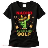 Nacho Average Golf Cinco De Mayo Mexican Fiesta Party Women's T-Shirt thumb 0