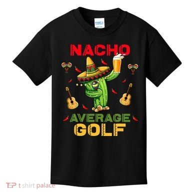 Nacho Average Golf Cinco De Mayo Mexican Fiesta Party Kids T-Shirt