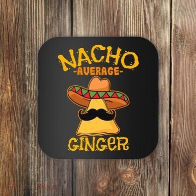 Nacho Average Ginger Mexican Redhead Cinco De Mayo Fiesta Coaster