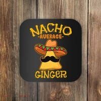 Nacho Average Ginger Mexican Redhead Cinco De Mayo Fiesta Coaster thumb 0