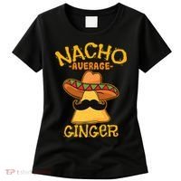 Nacho Average Ginger Mexican Redhead Cinco De Mayo Fiesta Women's T-Shirt thumb 0