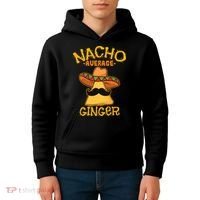 Nacho Average Ginger Mexican Redhead Cinco De Mayo Fiesta Kids Hoodie thumb 4