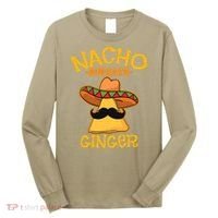 Nacho Average Ginger Mexican Redhead Cinco De Mayo Fiesta Long Sleeve Shirt thumb 0