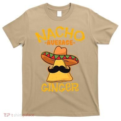 Nacho Average Ginger Mexican Redhead Cinco De Mayo Fiesta T-Shirt