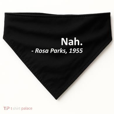 Nah. Rosa Parks, 1955 Quotation USA-Made Doggie Bandana